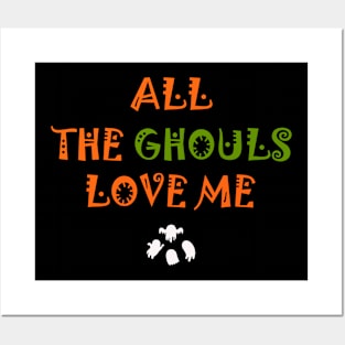 ALL GHOULS LOVE ME Posters and Art